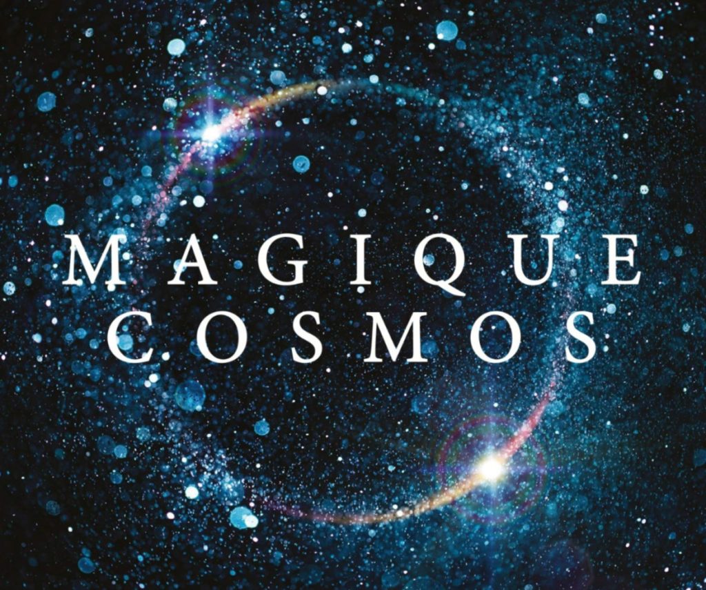 Magique cosmos : Des quarks aux quasars, les secrets de l'univers